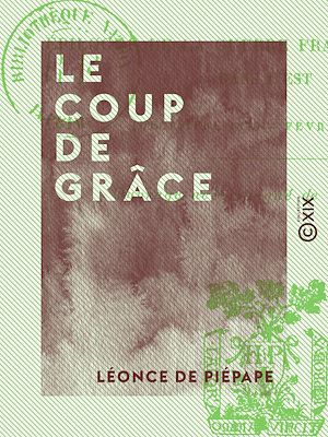 Téléchargez le livre :  Le Coup de grâce - Épilogue de la guerre franco-allemande dans l'Est (décembre 1870-février 1871)