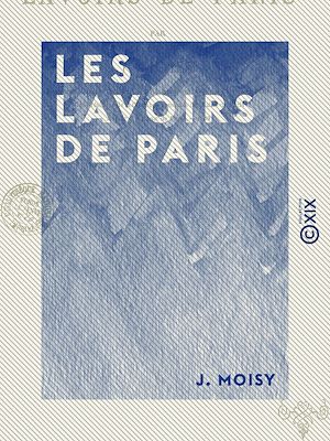 Téléchargez le livre :  Les Lavoirs de Paris