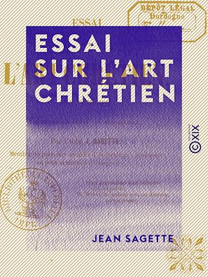 Téléchargez le livre :  Essai sur l'art chrétien - Son principe, ses développements, sa renaissance