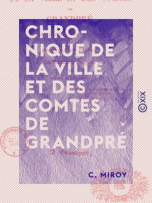 Téléchargez le livre :  Chronique de la ville et des comtes de Grandpré - Selon l'ordre chronologique de l'histoire de France