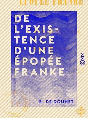 Téléchargez le livre :  De l'existence d'une épopée franke - À propos de la découverte d'un chant populaire mérovingien