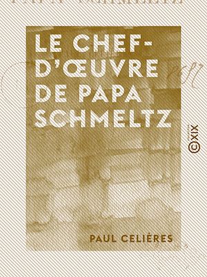 Téléchargez le livre :  Le Chef-d'œuvre de Papa Schmeltz