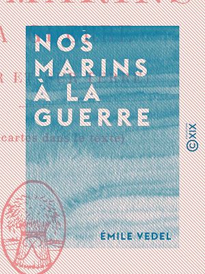 Téléchargez le livre :  Nos marins à la guerre - Sur mer et sur terre