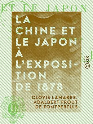 Téléchargez le livre :  La Chine et le Japon à l'Exposition de 1878