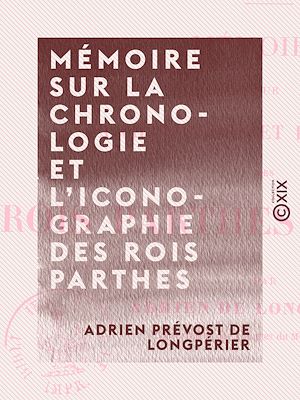 Téléchargez le livre :  Mémoire sur la chronologie et l'iconographie des rois parthes arsacides - Antiquités de la Perse