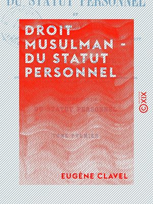 Download the eBook: Droit musulman - Du statut personnel - D'après les différents rites, et plus particulièrement d'après le rite hanafite