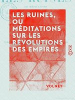 Télécharger le livre :  Les Ruines, ou Méditations sur les révolutions des empires - Suivies de La Loi naturelle et de L'Histoire de Samuel