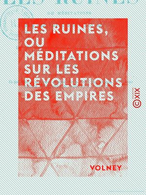 Téléchargez le livre :  Les Ruines, ou Méditations sur les révolutions des empires - Suivies de La Loi naturelle et de L'Histoire de Samuel