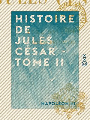 Téléchargez le livre :  Histoire de Jules César - Tome II