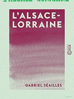 Télécharger le livre :  L'Alsace-Lorraine - Histoire d'une annexion