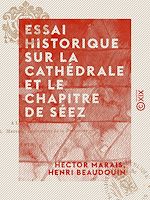 Télécharger le livre :  Essai historique sur la cathédrale et le chapitre de Séez