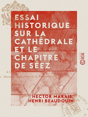 Téléchargez le livre :  Essai historique sur la cathédrale et le chapitre de Séez