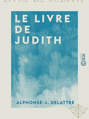 Téléchargez le livre :  Le Livre de Judith - Étude critique et historique