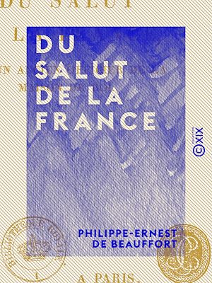Téléchargez le livre :  Du salut de la France - Par un ancien officier de la maison du Roi