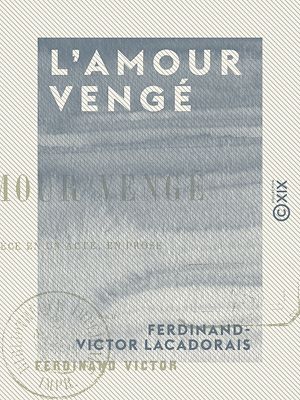 Téléchargez le livre :  L'Amour vengé - Pièce en un acte, en prose