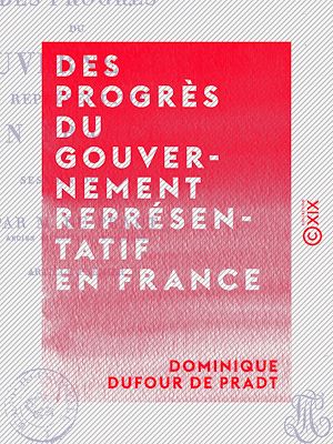 Téléchargez le livre :  Des progrès du gouvernement représentatif en France - Session de 1817