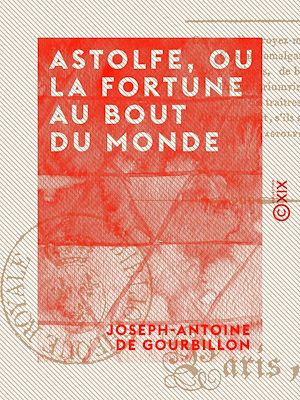 Téléchargez le livre :  Astolfe, ou la Fortune au bout du monde - Drame héroï-comique en quatre actes et en vers