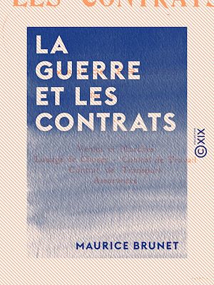 Téléchargez le livre :  La Guerre et les contrats - Vente et marchés - Louage de choses - Contrat de travail - Contrat de transport - Assurances