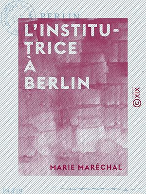 Téléchargez le livre :  L'Institutrice à Berlin