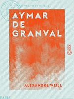Télécharger le livre :  Aymar de Granval - Comédie en trois actes et en prose