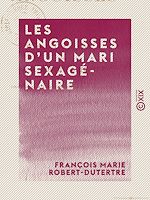 Télécharger le livre :  Les Angoisses d'un mari sexagénaire - Comédie en un acte et en vers