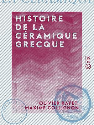 Téléchargez le livre :  Histoire de la céramique grecque