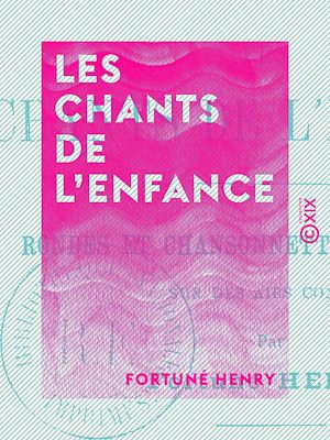 Téléchargez le livre :  Les Chants de l'enfance - Rondes et chansonnettes enfantines