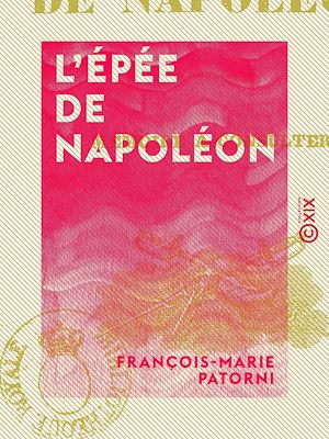 Téléchargez le livre :  L'Épée de Napoléon - Mémoire à consulter