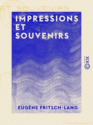 Téléchargez le livre :  Impressions et Souvenirs