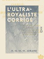 Télécharger le livre :  L'Ultra-Royaliste corrigé - Ou Avis aux enthousiastes en matière de révolutions