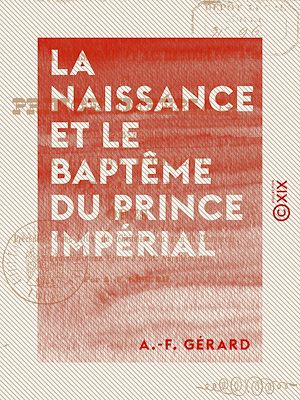 Téléchargez le livre :  La Naissance et le Baptême du Prince impérial - La pensée, la guerre d'Orient et la paix : Odes