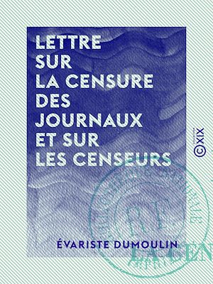 Téléchargez le livre :  Lettre sur la censure des journaux et sur les censeurs - Ou Extraits d'une correspondance inédite relative aux affaires du temps