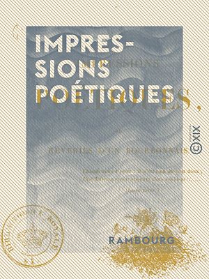 Téléchargez le livre :  Impressions poétiques - Ou Rêveries d'un Bourbonnais