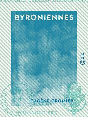 Téléchargez le livre :  Byroniennes - Élégies, suivies d'autres pièces élégiaques