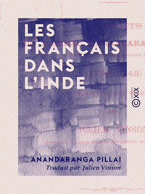 Téléchargez le livre :  Les Français dans l'Inde - Extraits du journal d'Anandarangappoullé, courtier de la Compagnie française des Indes (1736-1748)