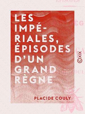 Téléchargez le livre :  Les Impériales, épisodes d'un grand règne - Stances et cantates