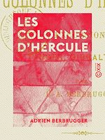 Télécharger le livre :  Les Colonnes d'Hercule - Excursion à Tanger, Gibraltar, etc.