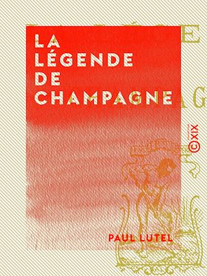 Téléchargez le livre :  La Légende de Champagne