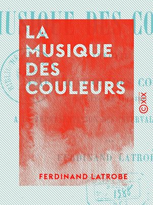 Téléchargez le livre :  La Musique des couleurs - Théorie de l'application des couleurs du spectre solaire à la représentation des intervalles musicaux