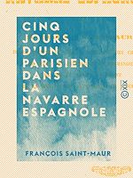 Télécharger le livre :  Cinq jours d'un Parisien dans la Navarre espagnole
