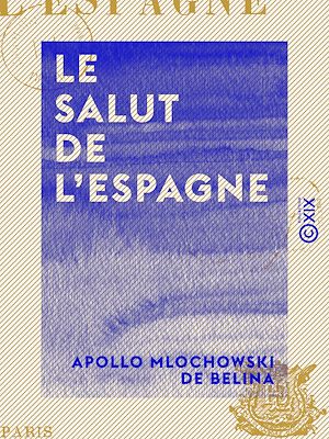 Téléchargez le livre :  Le Salut de l'Espagne
