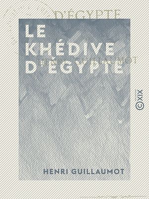 Téléchargez le livre :  Le Khédive d'Égypte