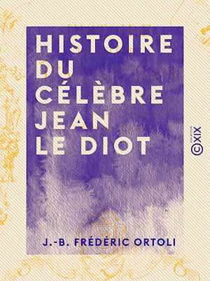 Téléchargez le livre :  Histoire du célèbre Jean le Diot