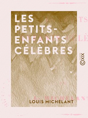 Téléchargez le livre :  Les Petits-Enfants célèbres
