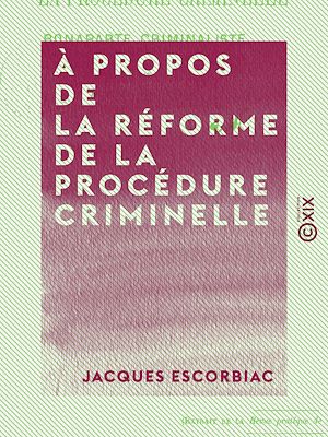 Téléchargez le livre :  À propos de la réforme de la procédure criminelle - Bonaparte criminaliste