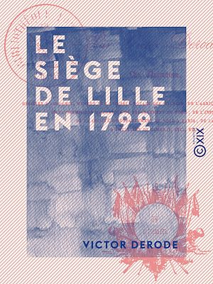Téléchargez le livre :  Le Siège de Lille en 1792