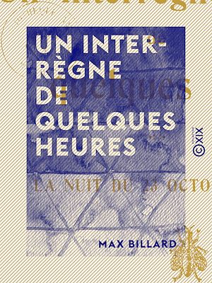 Téléchargez le livre :  Un interrègne de quelques heures - La nuit du 23 octobre 1812