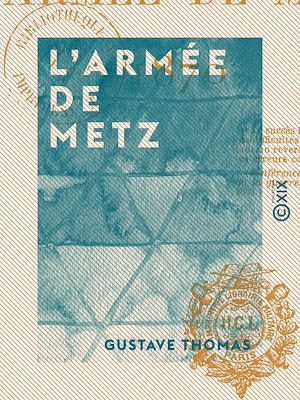 Téléchargez le livre :  L'Armée de Metz - 1870