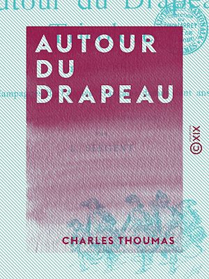 Téléchargez le livre :  Autour du drapeau - 1789-1889