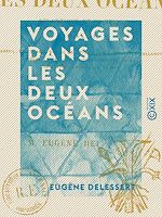 Télécharger le livre :  Voyages dans les deux océans - Atlantique et Pacifique, 1844 à 1847